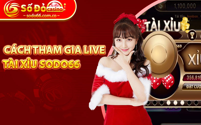 Live Tài Xỉu Đổi Thưởng - Sự Hấp Dẫn Không Giới Hạn 6 Cách tham gia live tài xỉu sodo66