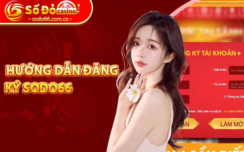 Cách Đăng Ký Sodo66 - Tham Gia Cá Cược An Toàn 7 Hướng dẫn đăng ký Sodo66 một cách nhanh chóng
