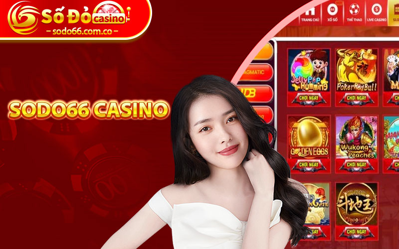 Sodo66 Casino - Sảnh Cá Cược Trải Nghiệm Sòng Bạc Trực Tuyến 5 Sodo66 Casino