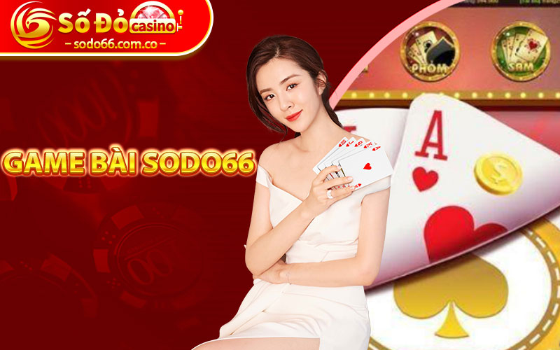 Game Bài Sodo66 - Trải Nghiệm Các Trò Chơi Bài Hấp Dẫn 5 game bài sodo66