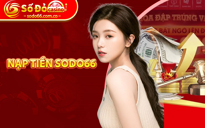 Nạp Tiền Sodo66 - Chi Tiết Các Bước Nạp Tiền Nhanh Chóng 5 nạp tiền Sodo66