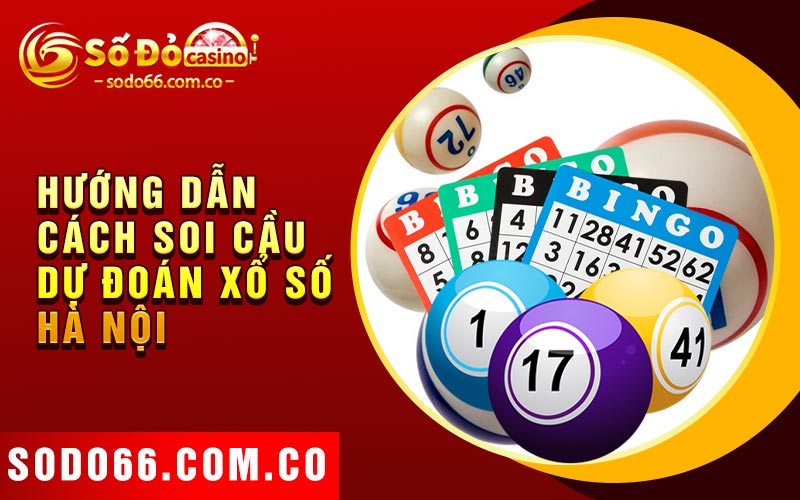 Dự Đoán Xổ Số Hà Nội - Các Phương Pháp Hiệu Quả 5 Hướng dẫn cách soi cầu dự đoán xổ số Hà Nội