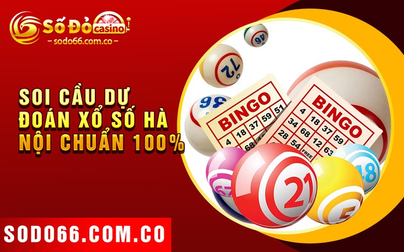 Dự Đoán Xổ Số Hà Nội - Các Phương Pháp Hiệu Quả 4 Soi cầu dự đoán xổ số Hà Nội chuẩn 100%