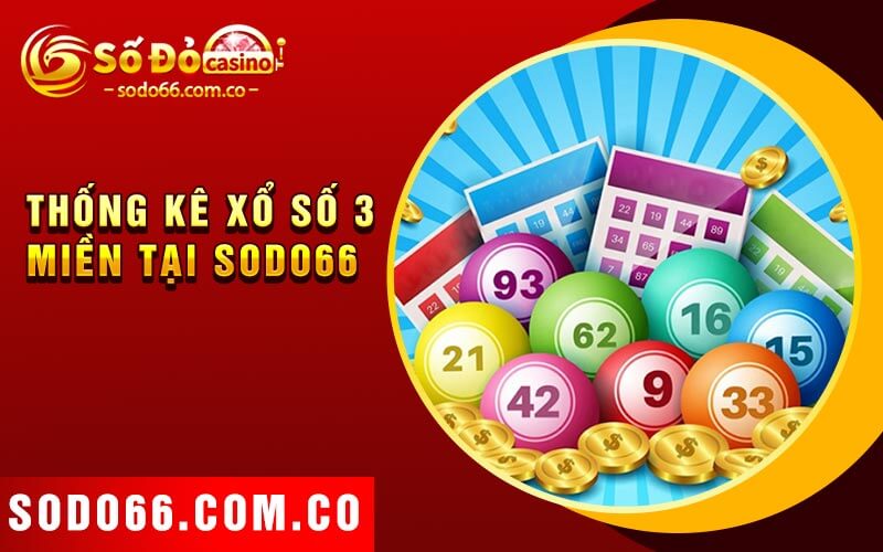 Thống Kê Xổ Số - Những Bảng Thống Kê Chính Xác Nhất 3 Thống kê xổ số 3 miền tại Sodo66