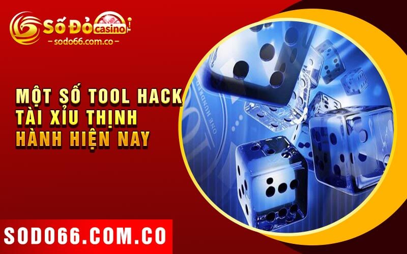 Tool Hack Tài Xỉu - Khám Phá Công Cụ Thắng Lớn Trong Tài Xỉu 3 Một số tool hack tài xỉu thịnh hành hiện nay