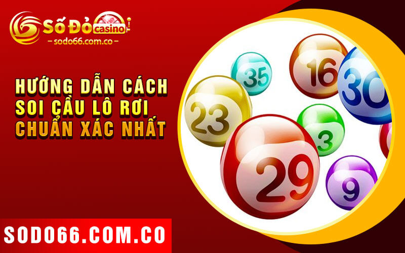 Lô Rơi Là Gì - Hướng Dẫn Chi Tiết Cách Chơi Lô Đề Trên Sodo 3 Hướng dẫn cách soi cầu lô rơi chuẩn xác nhất
