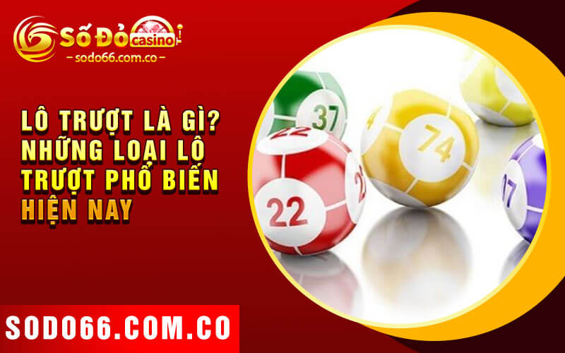 Lô Trượt Là Gì - Soi Cầu Lô Trượt Tăng Cơ Hội Trúng Thưởng 4 Lô trượt là gì? Những loại lô trượt phổ biến hiện nay