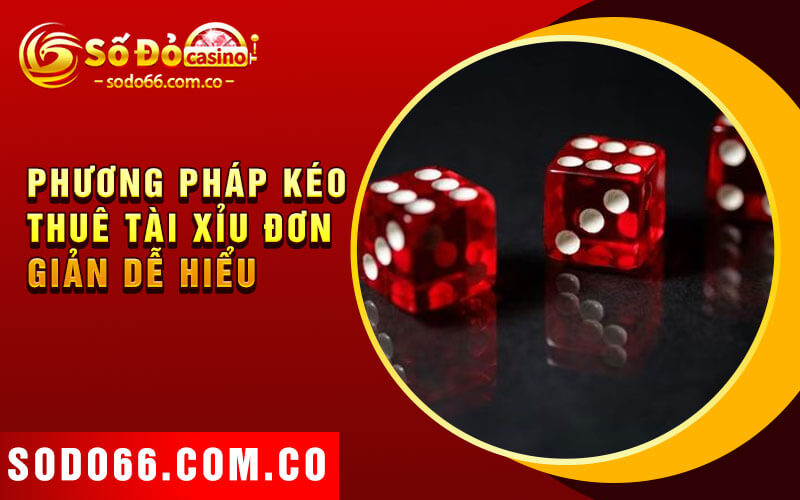 Kéo Thuê Tài Xỉu - Lưu Ý Quan Trọng Khi Sử Dụng Dịch Vụ 3 Phương Pháp Kéo Thuê Tài Xỉu Đơn Giản Dễ Hiểu