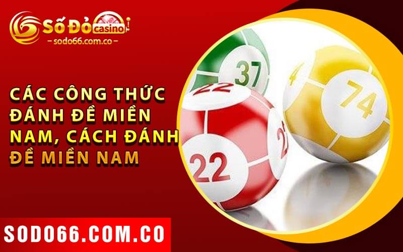 Công Thức Đánh Đề Miền Nam - Giúp Tăng Tỷ Lệ Thắng 3 Các Công Thức Đánh Đề Miền Nam, Cách Đánh Đề Miền Nam