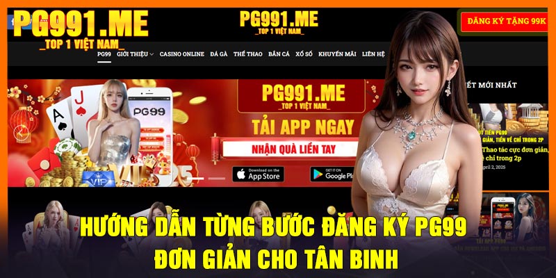 Đăng Ký PG99 – Các Bước Đơn Giản Để Trở Thành Hội Viên 5 Hướng dẫn từng bước đăng ký PG99 đơn giản cho tân binh